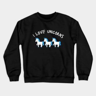 i love unicorns Crewneck Sweatshirt